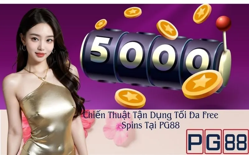 Chiến Thuật Tận Dụng Tối Đa Free Spins Tại PG88