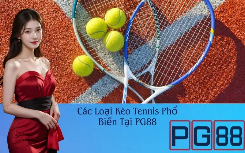 Các Loại Kèo Tennis Phổ Biến Tại PG88