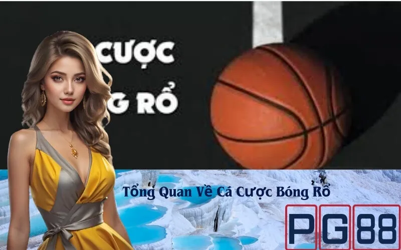 Tổng Quan Về Cá Cược Bóng Rổ