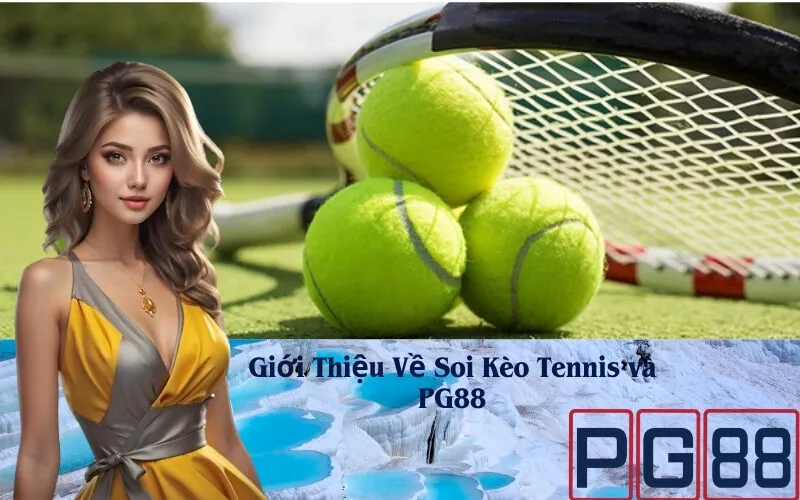 Giới Thiệu Về Soi Kèo Tennis và PG88