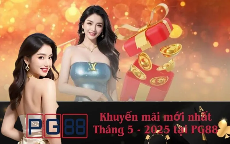 Khuyến mãi mới nhất Tháng 5 - 2025 tại PG88