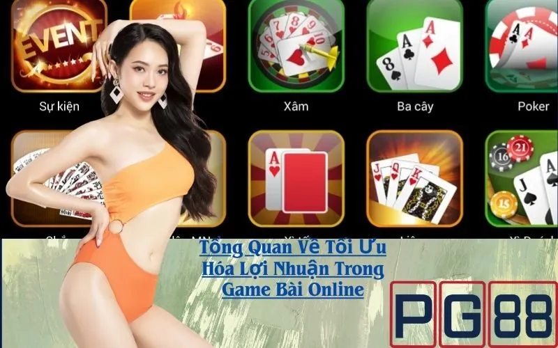 Tổng Quan Về Tối Ưu Hóa Lợi Nhuận Trong Game Bài Online