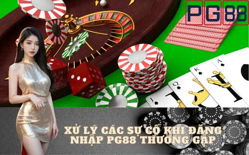 Xử Lý Các Sự Cố Khi Đăng Nhập PG88 Thường Gặp